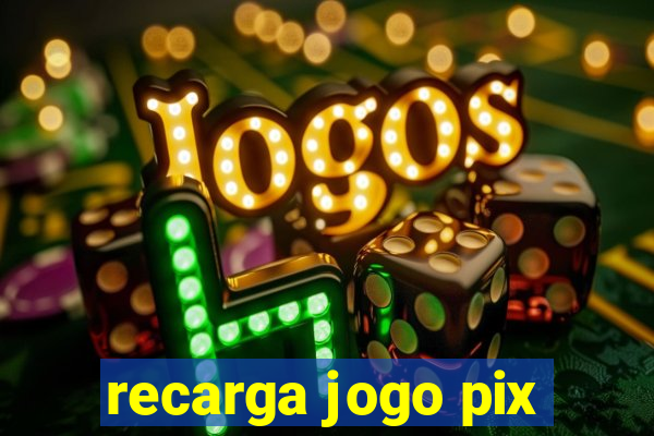 recarga jogo pix